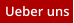 Ueber uns