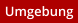 Umgebung